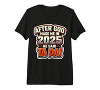Después de Que Dios me creó en 2025, Fiesta de cumpleaños para Hombres de He Said Tada Camiseta Premium