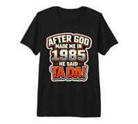Después de Que Dios me hiciera en 1985, Fiesta de cumpleaños para Hombre de He Said Tada Camiseta Premium