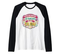 Después de Que Dios me Hizo 15 Hace años Dijo Tada 15th Birthday Girl Camiseta Manga Raglan