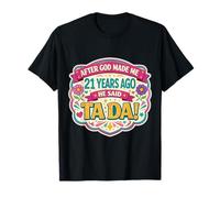 Después de Que Dios me Hizo 21 Hace años Dijo Que Tada 21 cumpleaños niña Camiseta