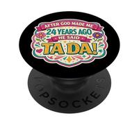 Después de Que Dios me Hizo 24 Hace años Dijo Que Tada 24 cumpleaños niña PopSockets PopGrip Adhesivo