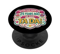 Después de Que Dios me Hizo 25 Hace años Dijo Que Tada 25 cumpleaños niña PopSockets PopGrip Adhesivo