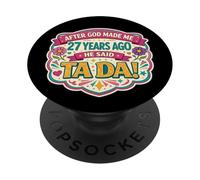 Después de Que Dios me Hizo 27 Hace años Dijo Que Tada 27 cumpleaños niña PopSockets PopGrip Adhesivo