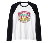 Después de Que Dios me Hizo 46 Hace años Dijo Tada 46th Birthday Girl Camiseta Manga Raglan