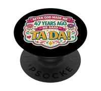 Después de Que Dios me Hizo 47 Hace años Dijo Tada 47th Birthday Girl PopSockets PopGrip Adhesivo