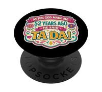 Después de Que Dios me Hizo 52 Hace años Dijo Que Tada 52 cumpleaños niña PopSockets PopGrip Adhesivo