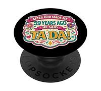 Después de Que Dios me Hizo 59 Hace años Dijo Tada 59 cumpleaños niña PopSockets PopGrip Adhesivo