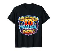Después de Que Dios me Hizo Hace 10 años, Dijo Que Tada cumpleaños número 10 Camiseta