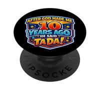 Después de Que Dios me Hizo Hace 10 años, Dijo Que Tada cumpleaños número 10 PopSockets PopGrip Adhesivo