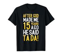 Después de Que Dios me Hizo Hace 15 años, Dijo Que Ta Da 15 cumpleaños Camiseta gráfica económica, Hombre, Negro, XL