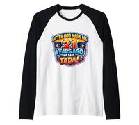 Después de Que Dios me Hizo Hace 21 años, Dijo Que Tada 21 cumpleaños Camiseta Manga Raglan