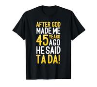 Después de Que Dios me Hizo Hace 45 años, Dijo Que Ta Da 45 cumpleaños Camiseta gráfica económica, Hombre, Negro, L