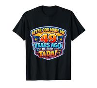 Después de Que Dios me Hizo Hace 49 años, Dijo Que Tada 49 cumpleaños Camiseta