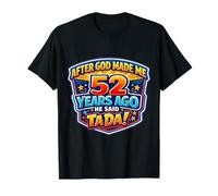 Después de Que Dios me Hizo Hace 52 años, Dijo Que Tada cumpleaños número 52 Camiseta