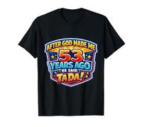Después de Que Dios me Hizo Hace 53 años, Dijo Que Tada cumpleaños número 53 Camiseta