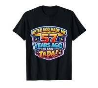 Después de Que Dios me Hizo Hace 57 años, Dijo Que Tada cumpleaños número 57 Camiseta