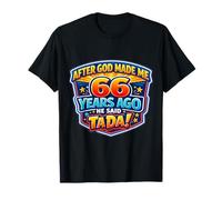 Después de Que Dios me Hizo Hace 66 años, Dijo Que Tada 66 cumpleaños Camiseta