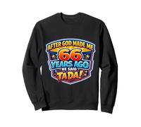 Después de Que Dios me Hizo Hace 66 años, Dijo Que Tada 66 cumpleaños Sudadera