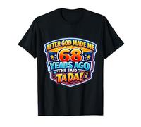 Después de Que Dios me Hizo Hace 68 años, Dijo Que Tada 68 cumpleaños Camiseta