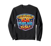 Después de Que Dios me Hizo Hace 68 años, Dijo Que Tada 68 cumpleaños Sudadera