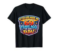 Después de Que Dios me Hizo Hace 69 años, Dijo Que Tada 69 cumpleaños Camiseta