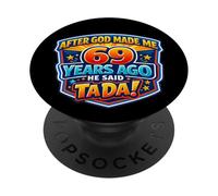 Después de Que Dios me Hizo Hace 69 años, Dijo Que Tada 69 cumpleaños PopSockets PopGrip Adhesivo