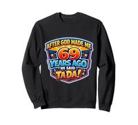 Después de Que Dios me Hizo Hace 69 años, Dijo Que Tada 69 cumpleaños Sudadera