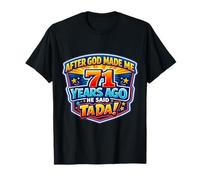 Después de Que Dios me Hizo Hace 71 años, Dijo Que Tada 71 cumpleaños Camiseta