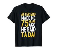 Después de Que Dios me Hizo Hace 75 años, Dijo Que Ta Da 75 cumpleaños Camiseta gráfica económica, Hombre, Negro, XL