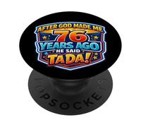 Después de Que Dios me Hizo Hace 76 años, Dijo Que Tada 76 cumpleaños PopSockets PopGrip Adhesivo
