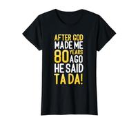 Después de Que Dios me Hizo Hace 80 años, Dijo Que Ta Da 80 cumpleaños Camiseta gráfica económica, Mujer, Negro, XL