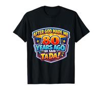 Después de Que Dios me Hizo Hace 80 años, Dijo Que Tada 80 cumpleaños Camiseta