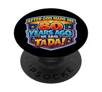 Después de Que Dios me Hizo Hace 80 años, Dijo Que Tada 80 cumpleaños PopSockets PopGrip Adhesivo
