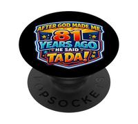 Después de Que Dios me Hizo Hace 81 años, Dijo Que Tada 81 cumpleaños PopSockets PopGrip Adhesivo