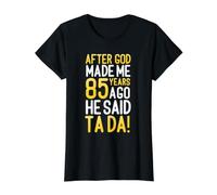Después de Que Dios me Hizo Hace 85 años, Dijo Que Ta Da 85 cumpleaños Camiseta gráfica económica, Mujer, Negro, XL