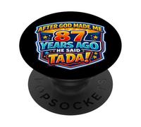 Después de Que Dios me Hizo Hace 87 años, Dijo Que Tada 87 cumpleaños PopSockets PopGrip Adhesivo