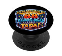 Después de Que Dios me Hizo Hace 88 años, Dijo Que Tada 88 cumpleaños PopSockets PopGrip Adhesivo