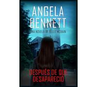 DESPUÉS DE QUE ELLA DESAPARECIÓ UNA NOVELA DE BELLE MCBAIN