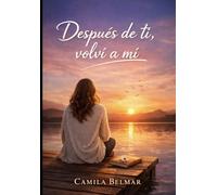 Después de ti, volví a mí