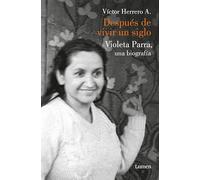 Después de vivir un siglo: Una biografía de Violeta Parra (Ensayo)