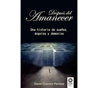 Después del amanecer: Una historia de sueños, ángeles y demonios (Novelas)