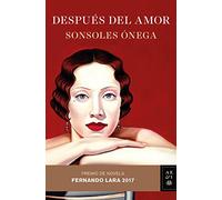 Después del amor: Premio de Novela Fernando Lara 2017 (Autores Españoles e Iberoamericanos)
