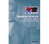 Despues Del Fin Del Arte: El Arte Contemporaneo Y El Linde De La Histo
