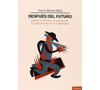Después Del Futuro: Desde el futurismo al cyberpunk. El agotamiento de la modernidad (TANGENTES)