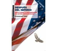 Después del imperio Ensayo sobre la descomposición del sistema norteamericano