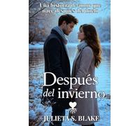 Después del invierno: Una historia de amor que nace después del duelo (Amar para sanar)