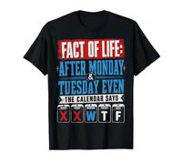 Después del Lunes Martes, Incluso el Calendario Dice Que WTF es Divertido Camiseta