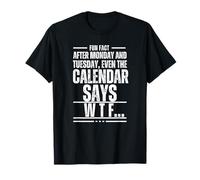 Después del lunes y martes, incluso el calendario dice WTF Camiseta