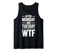 Después del Lunes y Martes, Incluso el Calendario Dice WTF Camiseta sin Mangas