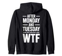 Después del Lunes y Martes, Incluso el Calendario Dice WTF Sudadera con Capucha